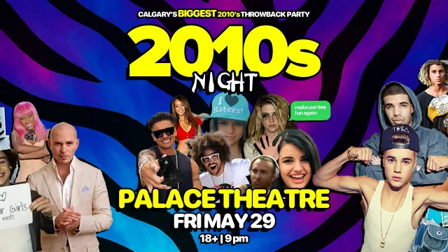 2010s Night : A 2010s Dance Party @ Palace Threate at The Palace Theatre, Calgary event photo